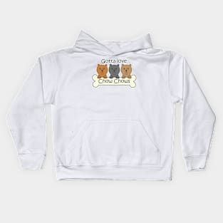 Gotta Love Chow Chows Kids Hoodie